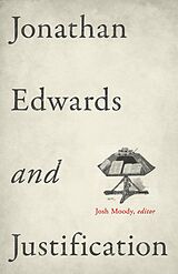 eBook (epub) Jonathan Edwards and Justification de Josh Moody