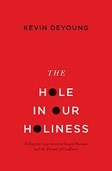 eBook (epub) The Hole in Our Holiness de Kevin DeYoung