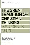 E-Book (epub) The Great Tradition of Christian Thinking von David S. Dockery, Timothy George