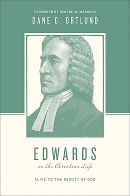 E-Book (epub) Edwards on the Christian Life von Dane Ortlund