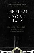 E-Book (epub) The Final Days of Jesus von Andreas J. Köstenberger, Justin Taylor