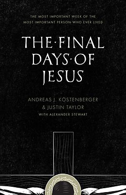 eBook (epub) The Final Days of Jesus de Andreas J. Köstenberger, Justin Taylor