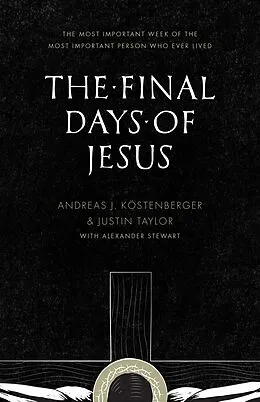 E-Book (epub) The Final Days of Jesus von Andreas J. Köstenberger, Justin Taylor