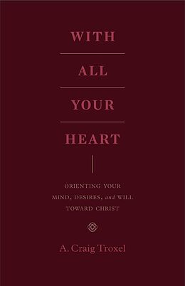 eBook (epub) With All Your Heart de A. Craig Troxel