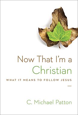 eBook (epub) Now That I'm a Christian de C. Michael Patton