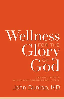 E-Book (epub) Wellness for the Glory of God von John Dunlop, MD