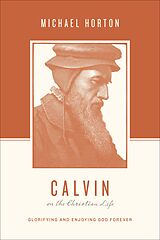 eBook (epub) Calvin on the Christian Life de Michael Horton