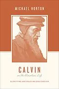 E-Book (epub) Calvin on the Christian Life von Michael Horton