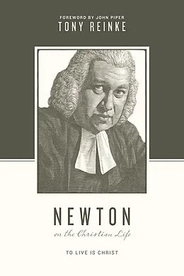 E-Book (epub) Newton on the Christian Life von Tony Reinke