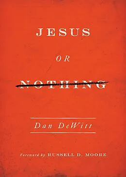 E-Book (epub) Jesus or Nothing von Dan DeWitt