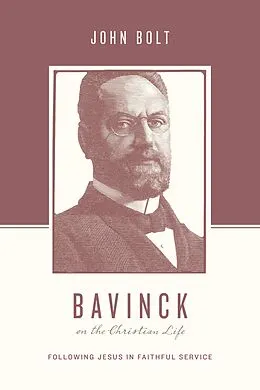 E-Book (epub) Bavinck on the Christian Life von John Bolt