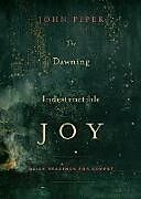 Couverture cartonnée The Dawning of Indestructible Joy de John Piper