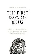E-Book (epub) The First Days of Jesus von Andreas J. Köstenberger, Alexander Stewart