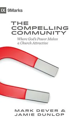 E-Book (epub) The Compelling Community von Mark Dever, Jamie Dunlop