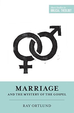 eBook (epub) Marriage and the Mystery of the Gospel de Ray Ortlund