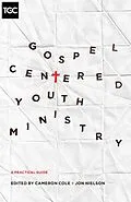 E-Book (epub) Gospel-Centered Youth Ministry von Cameron Cole, Jon Nielson