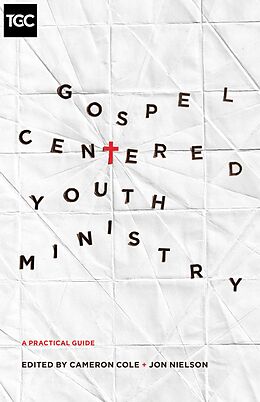 eBook (epub) Gospel-Centered Youth Ministry de Cameron Cole, Jon Nielson