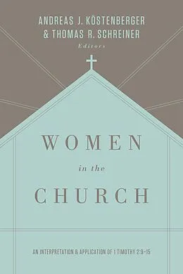 E-Book (epub) Women in the Church (Third Edition) von Andreas J. Köstenberger, Thomas R. Schreiner