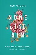 E-Book (epub) None Like Him von Jen Wilkin