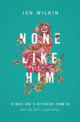 E-Book (epub) None Like Him von Jen Wilkin