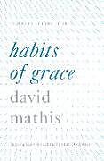 Fester Einband Habits of Grace von David Mathis