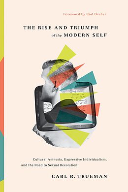 eBook (epub) The Rise and Triumph of the Modern Self de Carl R. Trueman