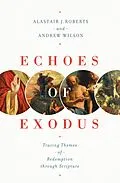 E-Book (epub) Echoes of Exodus von Alastair J. Roberts, Andrew Wilson