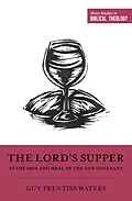 E-Book (epub) The Lord's Supper as the Sign and Meal of the New Covenant von Guy Prentiss Waters