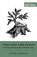 E-Book (epub) The New Creation and the Storyline of Scripture von Frank Thielman