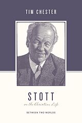 eBook (epub) Stott on the Christian Life de Tim Chester