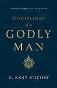 Kartonierter Einband Disciplines of a Godly Man von R. Kent Hughes
