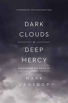 E-Book (epub) Dark Clouds, Deep Mercy von Mark Vroegop