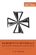 E-Book (epub) Redemptive Reversals and the Ironic Overturning of Human Wisdom von Gregory K. Beale