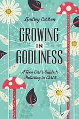eBook (epub) Growing in Godliness de Lindsey Carlson