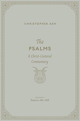 eBook (epub) The Psalms (Volume 4, Psalms 101-150) de Christopher Ash