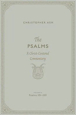 E-Book (epub) The Psalms (Volume 4, Psalms 101-150) von Christopher Ash