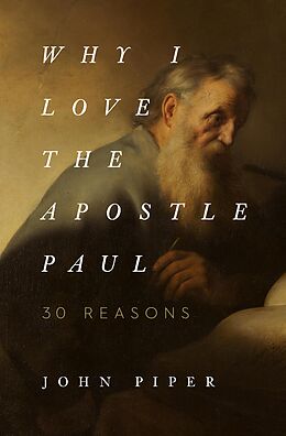 eBook (epub) Why I Love the Apostle Paul de John Piper