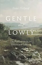 Fester Einband Gentle and Lowly von Ortlund Dane