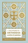 E-Book (epub) The Future of Orthodox Anglicanism von Gerald R. McDermott