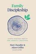 E-Book (epub) Family Discipleship von Matt Chandler, Adam Griffin