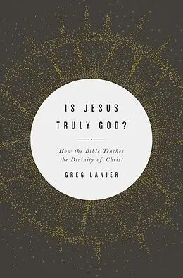 E-Book (epub) Is Jesus Truly God? von Greg Lanier