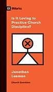 Couverture cartonnée Is It Loving to Practice Church Discipline? de Jonathan Leeman