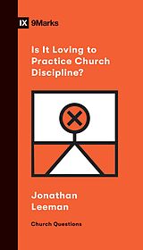 eBook (epub) Is It Loving to Practice Church Discipline? de Jonathan Leeman