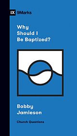 eBook (epub) Why Should I Be Baptized? de Bobby Jamieson