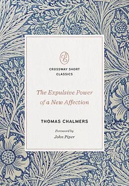 E-Book (epub) The Expulsive Power of a New Affection von Thomas Chalmers