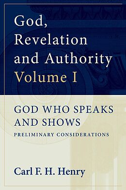 eBook (epub) God, Revelation and Authority: God Who Speaks and Shows (Vol. 1) de Carl F. H. Henry