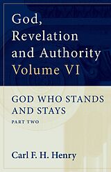 eBook (epub) God, Revelation and Authority: God Who Stands and Stays (Vol. 6) de Carl F. H. Henry