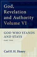 E-Book (epub) God, Revelation and Authority: God Who Stands and Stays (Vol. 6) von Carl F. H. Henry