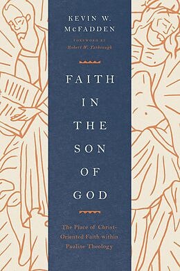 eBook (epub) Faith in the Son of God (Foreword by Robert W. Yarbrough) de Kevin McFadden