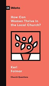 eBook (epub) How Can Women Thrive in the Local Church? de Keri Folmar